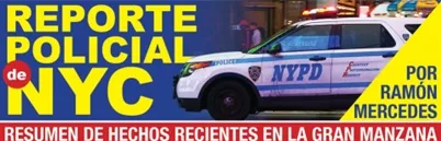 Sucesos policiales ocurridos durante la última semana en los cinco condados de NYC Sucesos policiales ocurridos durante la última semana en los cinco condados de NYC